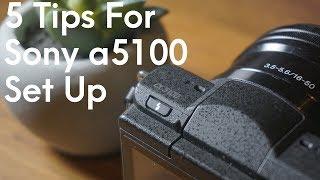 5 Tips for Setting Up Sony a5100