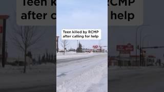 Teen killed by RCMP after calling for help