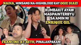 ENRIQUE GIL, MAY DAHILAN KUMBAKIT AYAW!  FRANSETH, INIYAKAN!NADIA, BA'T NA-HIGHBLOOD KAY OGIE DIAZ