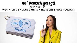 Episode 115: Work-Life-Balance mit Maria (Dein Sprachcoach)