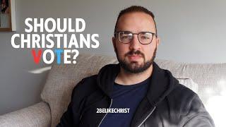 Should Christians Vote?