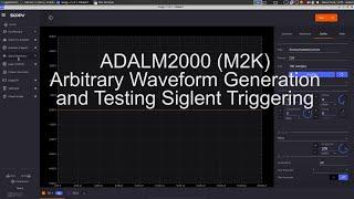 ADALM2000 (M2K) Arbitrary Waveform Generation and Testing Advanced Siglent Triggering Modes