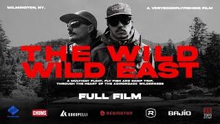 The Wild Wild East - FULL FlyFishing Adventure Film