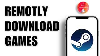 How to Remotely Download Steam Game with Phone