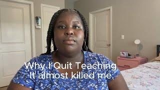 Why I Quit Teaching: The unedited truth