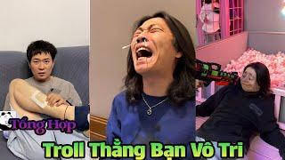 Tổng Hợp Troll Thằng Bạn Vô Tri Tập 35 | Troll Thằng Bạn Siêu Hài Hước