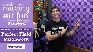 Perfect Plaid Patchwork - Michael Miller Fabrics' Making it Fun #107