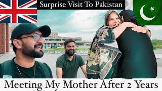 Surprise Visit To Pakistan From UK   | Meeting My Family After 2 Years | Surprise for My Mother