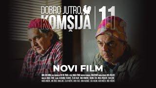 DOBRO JUTRO, KOMŠIJA 11 - NOVI FILM