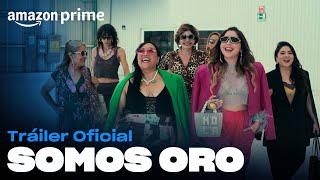 Somos Oro - Tráiler oficial | Amazon Prime