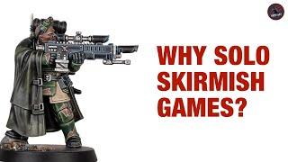 SOLO MINIATURE SKIRMISH GAMES  - Positive Reasons To Try Solo Wargames