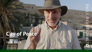 City of Peace | Our Daily Bread Video Devotional