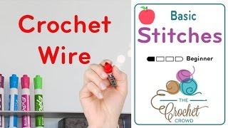How To Crochet with Wire Techniques | BEGINNER | The Crochet Crowd