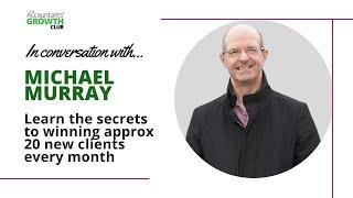 Accountant Growth Story: - How Michael Murray won 20 new clients a month