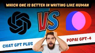 Chat GPT Plus vs PopAI GPT-4 - Which One Writes Like a Human?