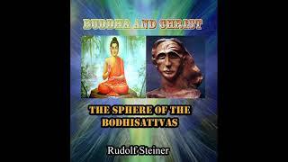 Buddha and Christ  The Sphere of the Bodhisattvas By Rudolf Steiner