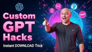 Custom GPT Hacks from Jim: The Ultimate No Code Trick for INSTANT GPT Downloads!