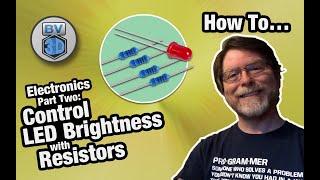 Get Started in Electronics #2 - How To Control LED Brightness with Resistors