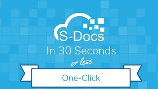 One Click Document Generation | S-Docs in 30 Seconds