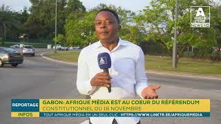 GABON: AFRIQUE MEDIA EST AU COEUR DU RÉFÉRENDUM CONSTITUTIONEL DU 16 NOVEMBRE