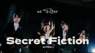 【MV】Secret Fiction / no Filter