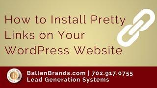 How to Install Pretty Links on Your WordPress Website | Ballen Brands 2018