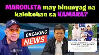 MARCOLETA may binunyag na kalokohan sa KAMARA?