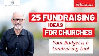 25 Fundraising Ideas for Churches: Your Budget is a Fundraising Tool