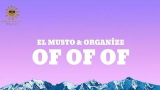 El Musto & Organize- Of Of Of (Sözleri- Lycris)