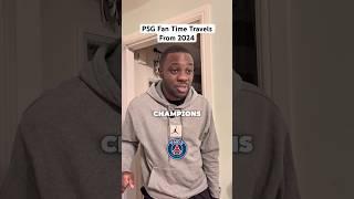 PSG Fan Time Travels From 2024