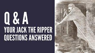 Your Questions About Jack The Ripper Answered.