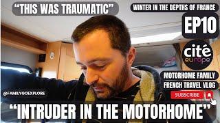 Ep10 - We Find An Intruder In Our Motorhome! - Not Click Bait! - Trauma in Calais Van Life Break In