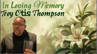 IN Loving Memory of Troy Otis Thompson