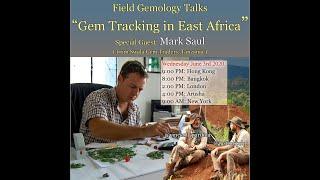 "Gem Tracking in East Africa", a Field Gemology Talk webinar with Mark Saul