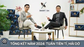 Tổng kết năm 2024: Tuấn Tiền Tỉ, Hải Dớ