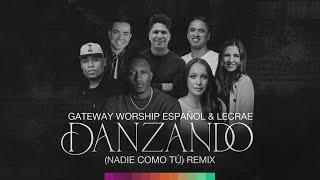 Danzando (Nadie Como Tú) Remix | Gateway Worship Español & Lecrae | Video Lyric Oficial