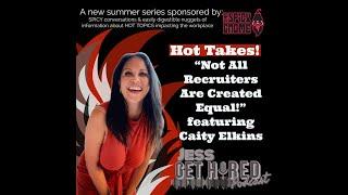 VIDEO EPISODE - Hot Take:  Not All Recruiters Are Created Equal - Jess Get Hired Podcast