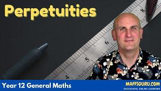 Perpetuities | Year 12 General Maths | MaffsGuru.com