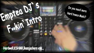 Emptea DJ`s Fuckin` Intro(Hardwell,KSHMR,Bassjackers etc...)