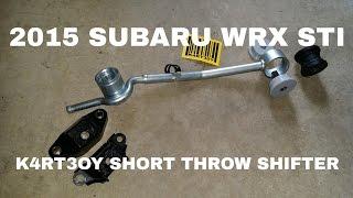 2015 Subaru WRX STI - K4RT3OY Short Throw Shifter - OCTurboJoe