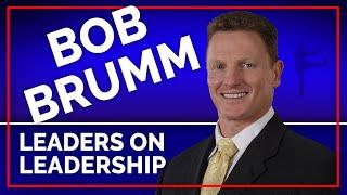 Bob Brumm (TLP037) Leaders on Leadership