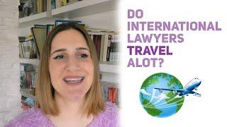 Do international lawyers travel?