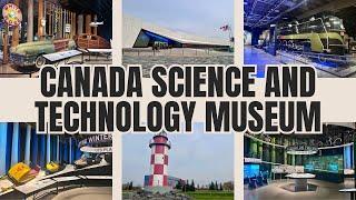 Canada Science and Technology Museum | Full 4K Tour