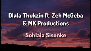 Dlala Thukzin ft. Zeh McGeba & MK Productions - Sohlala Sisonke (Lyrics)