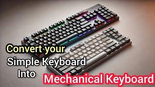 How to convert a simple keyboard into a mechanical keyboard?