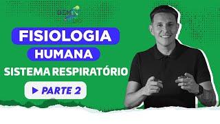 Fisiologia Humana - Sistema Respiratório - Parte 2