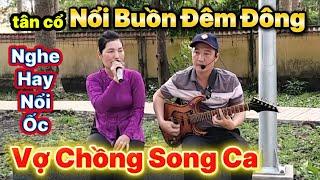 Phát Tài Vừa Đàn Vừa Hát Song Ca Cùng Vợ Bài Vọng Cổ "Nỗi Buồn Đêm Đông" Cực KỲ Hay và Đẳng Cấp 