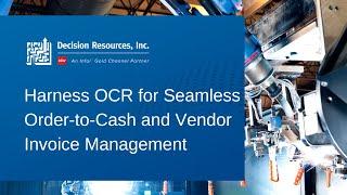 Decision Resources, Inc. - Harness OCR for Seamless Order-to-Cash and Vendor Invoice Management
