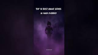 Top 10 Best Anime Series In Hindi dubbed  #anime #hindi