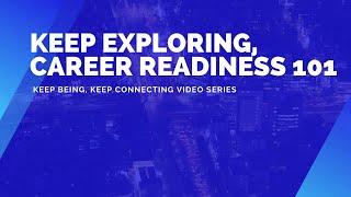 Keep Exploring, Career Readiness 101